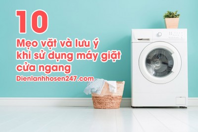 Top 10 mẹo vặt và lưu ý khi sử dụng máy giặt cửa ngang