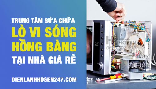 Sửa lò vi sóng tại nhà Hồng Bàng, Hải Phòng lấy ngay 【0528.992.992】