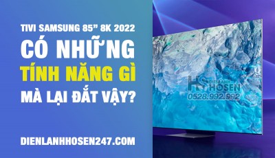 Vì sao Tivi Samsung Neo QLED 85” 8K QN900B 2022 lại đắt tới vậy 【199 Triệu đồng? 】